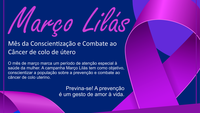 Campanha Março Lilás  -  Todos contra o Câncer de Colo de Útero