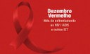 Dezembro Vermelho: Mês de Prevenção ao HIV/Aids e outras Infecções Sexualmente Transmissíveis