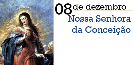 Dia de Nossa Senhora da Conceição - 08 de Dezembro