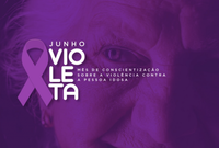 Junho Violeta - Combate a Violência Contra Idoso